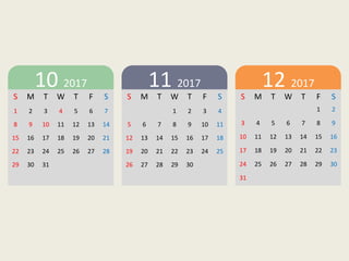 S M T W T F S
1 2 3 4 5 6 7
8 9 10 11 12 13 14
15 16 17 18 19 20 21
22 23 24 25 26 27 28
29 30 31
S M T W T F S
1 2 3 4
5 6 7 8 9 10 11
12 13 14 15 16 17 18
19 20 21 22 23 24 25
26 27 28 29 30
S M T W T F S
1 2
3 4 5 6 7 8 9
10 11 12 13 14 15 16
17 18 19 20 21 22 23
24 25 26 27 28 29 30
31
10 2017 11 2017 12 2017
 