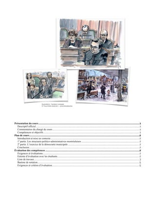 Présentation du cours ...................................................................................................... 1
Descriptif officiel ..........................................................................................................1
Commentaires du chargé de cours.......................................................................................1
Compétences et objectifs.................................................................................................1
Plan de cours................................................................................................................. 2
Évaluation des compétences .............................................................................................. 3
Exigences et évaluations..................................................................................................3
Entente d’évaluation avec les étudiants................................................................................3
Liste de travaux ............................................................................................................3
Barème de notation........................................................................................................5
Exigences et critères d’évaluation ......................................................................................5
Illustrations : Caroline Lavergne
© Tous droits réservés — @carolinedessine
 