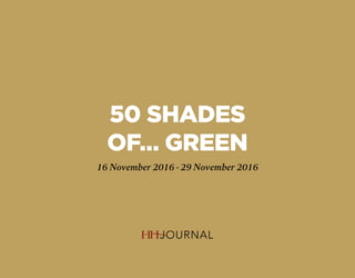 50 SHADES
OF… GREEN
16 November 2016 - 29 November 2016
 