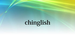 chinglish
 