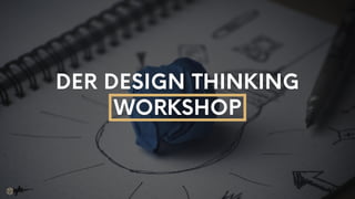 Design Thinking | Innovationsmanagement HdM Stuttgart | Céline Willers, Thomas Lotter, Julian Bossert
DER DESIGN THINKING
WORKSHOP
 