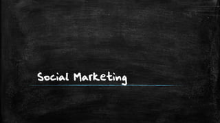 Social Marketing
 