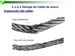 1.1.2.2 Eslinga de Cable de Acero
Inspección del cable:
 
