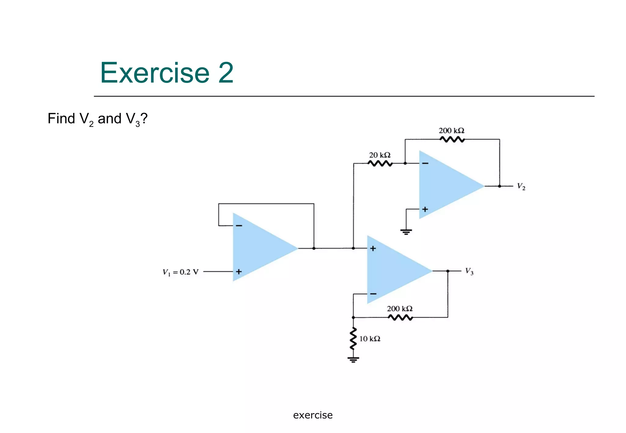 exercise
Exercise 2
Find V2 and V3?
 