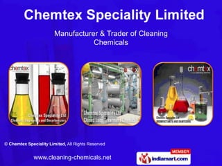 Manufacturer & Trader of Cleaning
                                   Chemicals




© Chemtex Speciality Limited, All Rights Reserved


              www.cleaning-chemicals.net
 