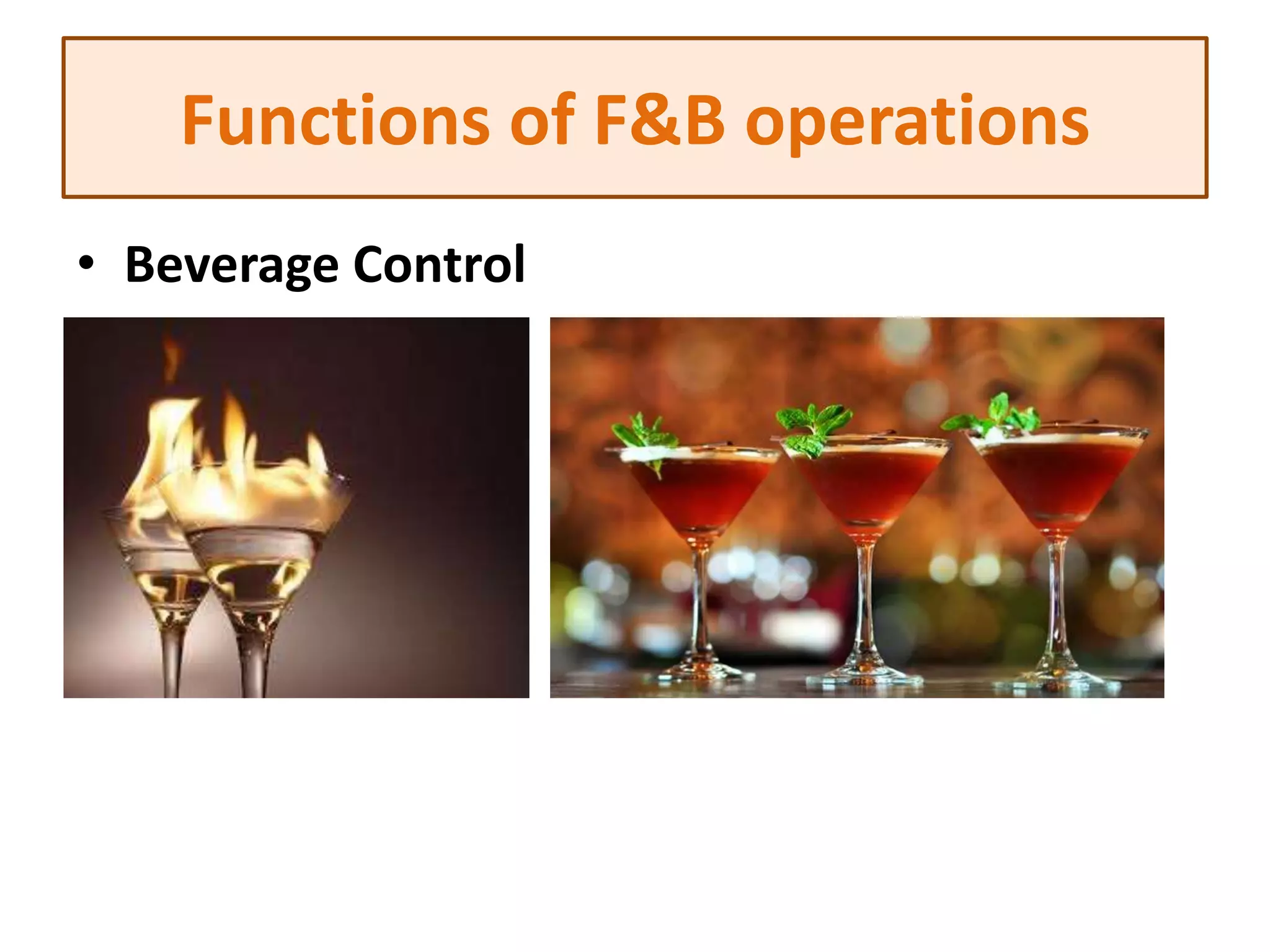 • Beverage Control
Functions of F&B operations
 