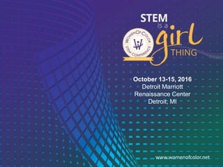 1 www.womenofcolor.netwww.womenofcolor.net
October 13-15, 2016
Detroit Marriott
Renaissance Center
Detroit, MI
 