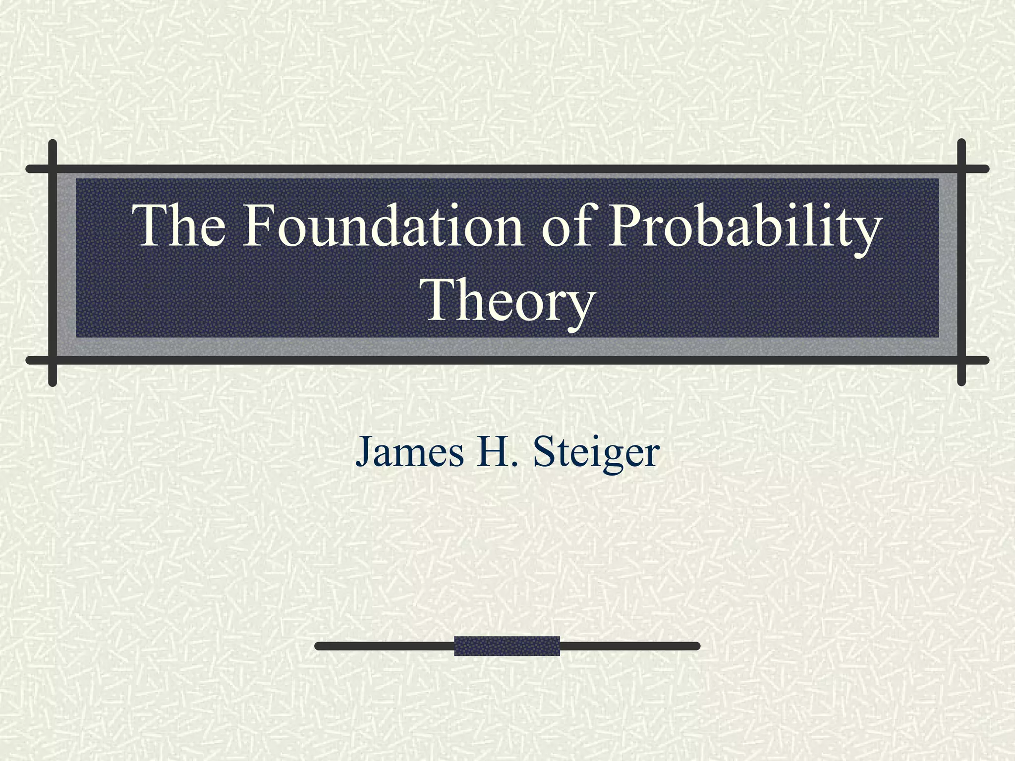 1616 probability-the foundation of probability theory | PPT
