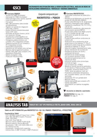 GSC3 INSTRUMENTO MULTIFUNCIÓN PARA LAVERIFICACIÓN ELÉCTRICA, ANÁLISIS DE REDES EN
INSTALACIONES MONOFÁSICAS /TRIFÁSICASY MEDIDAS AMBIENTALES
ANALYSIS TAB TABLET DE 7.85” IPS PANTALLA TÁCTIL,QUAD CORE, DUAL SIM 3G
Funciones PQA820
- Tensión CA TRMS (4 entradas)
- Intensidad CA TRMS (4 entradas)
- Potencia/Energía activa, reactiva, aparente
- Factor de potencia y cosﬁ
- Frecuencia
- Máx. 383 parámetros seleccionable
simultáneamente
- Registro con periodo de integración
entre 5seg. a 60min.
- Análisis armónico tensión/intensidad
hasta el 49° orden
- Anomalías de tensión (huecos, picos)
con resolución 10mseg.
- Visualización numérica/gráﬁca con
conexión a PC o dispositivos remotos
- Histograma análisis armónico con
conexión a PC o dispositivos remotos
- Diagrama vectorial V/I con conexión a
PC o dispositivos remotos
- Desequilibrio de tensiones
- Indicación por LED sentido cíclico de fases
- Memoria interna registros/muestreos
- Interfaz USB y WiFi para conexión a PC/
dispositivos iOS/Android
- Batería recargable Li-ION
- Protección mecánica IP65
Tablet con APP HTANALYSIS para MACROTEST G1 / G2 / G3, PQA820 / PQA820FULL, HT9022TRMS.
Características Tablet
- CPU: MT8382 Cortex A7 Quad Core 1.2Ghz
- GPU: Mali-400 MP2 Graphic Processor
- RAM: 1GB DDR3
- Red móvil: Dual SIM 3G
- Memoria interna: NAND FLASH 8 GB
- Memoria externa: Ranura MicroSD
- Visualizador: 7.85” LCD 1024 x768 (4:3)
- OS: Android 4.4 OS
- Visualizador: Pantalla táctil capacitiva
- Cámara fotos: 0.3MP (Frontal), 2.0MP (Posterior)
Accesorios en dotación y opcionales:
MACROTESTG3 (Ver pág. 11)
PQA820 (Ver pág. 5)
Funciones MACROTESTG3
- Continuidad conductores de protección a
200mA
- Resistencia de Aislamiento con tensión de
prueba 50,100,250,500,1000VCC
- Prueba sobre RCD tipo A, AC, B Generales,
Selectivos y Retardados hasta 1000mA
- Impedancia Línea/Bucle P-N, P-P, P-PE y
cálculo Ipsc
- Impedancia Línea/Bucle a alta resolución
(con accesorio opcional IMP57)
- Prueba sobre protecciones MCB curva B,
C, D, K y fusibles tipo gG y aM
- Veriﬁcación del poder de corte de las
protecciones
- Prueba I2t para veriﬁcar condiciones de
cortocircuito
- Veriﬁcación de la coordinación de las
protecciones en los sistemas TT, TN y IT
- Veriﬁcación protecciones de los contactos
indirectos en sistemas TT, TN y IT
- Selección longitud, tipo/aislamiento cable,
tiempo intervención de la protección
- Resistencia de tierra con picas y
resistividad del terreno
- Resistencia de sondas de tierra
(con accesorio opcional T2100)
- Resistencia bucle de tierra sin la
intervención RCD
- Indicación sentido cíclico de las fases
- Corriente de fugas
(con accesorio opc. HT96U)
- Medida en tiempo real de los parámetros
de red eléctrica: Potencia (activa, reactiva
y aparente), armónicos hasta el 25º y
THD%, factor de potencia, cosﬁ, etc.
- Parámetros ambientales (temperatura
aire, humedad relativa, Lux) con sondas
opcionales
- Visualizador TFT con pantalla táctil
- Memoria interna
- Interfaz óptica/USB para conexión a PC
- Interfaz óptica/WiFi
- Alimentación con baterías recargables
NiMH
Conjuntocompuestopor:
MACROTESTG3+PQA820
Dotación GSC3D t ió GSC3
MACROTESTG3+PQA820
CON
PANTALLA
TÁCTIL
COLOR
ANALYSISTAB
Cód. HT: 2041
GSC3
Cód. HT: 0181
Sistema
GLOBAL de
Verificación y
Certificación
para
R.E.B.T.
2002
2016
3
 