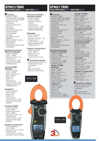 HT9015 TRMS
PINZA PROFESIONAL CA/CC 600A TRMS CAT IV
HT9021 TRMS
PINZA PROFESIONAL CA/CC 1000A TRMS CAT IV
Funciones
- Medida en TRMS
- Corriente CA/CC hasta 600A
- Tensión CA/CC hasta 1000V
- Resistencia y Test
continuidad
- Detector de tensión CA
- Frecuencia
- Capacidades
- Temperatura sonda tipo K
- Prueba de diodos
- Ciclo de trabajo
- Autorango
- Retención de lectura
- MAX/MIN
- PEAK CURRENT (<10ms)
- Medida Relativa
- Barra gráﬁca
- Visualizador Retroiluminado
- Autoapagado
Especiﬁcaciones técnicas
Tensión CC (Autorango)
- Escala de medida:
0.01V ÷ 1000V
- Resolución: 0.01V ÷ 1V
- Precisión base:
±(1.0%lectura + 3dig)
- Protección sobrecarga:
1000VCC/CArms
Tensión CA TRMS
(Autorango)
- Escala de medida:
0.01V ÷ 1000V
- Banda de frecuencia:
40Hz ÷ 400Hz
- Resolución:
0.01V ÷ 1V
- Precisión base:
±(1.0% lectura + 4 dig)
- Protección sobrecarga:
1000VCC/CArms
Corriente CC
- Escala de medida:
0.01A ÷ 600A
- Resolución:
0.01A ÷ 1A
- Precisión base:
±(2.0% lectura + 5 dig.)
- Protección sobrecarga:
600Arms
Corriente CA TRMS
- Escala de medida:
0.01A ÷ 600A
- Banda de frecuencia:
40Hz ÷ 400Hz
- Resolución: 0.01A ÷ 1A
- Precisión base:
±(2.0% lectura + 5 dig.)
- Protección sobrecarga:
600Arms
Resistencia y Continuidad
- Escala de medida:
0.1 ÷ 60M
- Resolución: 0.1 ÷ 0.01k
- Precisión base:
±(1.0% lectura + 5 dig.)
- Zumbador continuid:<100
Funciones
- Medida en TRMS
- Corriente CA/CC hasta 1000A
- Tensión CA/CC hasta 1000V
- Resistencia y Test
continuidad
- Detector de tensión CA
- Frecuencia
- Capacidades
- Temperatura sonda tipo K
- Prueba de diodos
- Ciclo de trabajo
- Autorango
- Retención de lectura
- MAX/MIN
- PEAK CURRENT (<10ms)
- Medida Relativa
- Barra gráﬁca
- Visualizador Retroiluminado
- Autoapagado
Especiﬁcaciones técnicas
Tensión CC (Autorango)
- Escala de medida:
0.01mV ÷ 1000V
- Resolución: 0.01mV ÷ 1V
- Precisión base:
±(1.0% lectura + 3 dig.)
- Protección sobrecarga:
1000VCC/CArms
Tensión CA TRMS
(Autorango)
- Escala de medida:
0.01V ÷ 1000V
- Banda de frecuencia:
50Hz ÷ 400Hz
- Resolución: 0.01V ÷ 1V
- Precisión base:
±(1.0% lectura + 4 dig.)
- Protección sobrecarga:
1000VCC/CArms
Corriente CC
- Escala de medida:
0.01A ÷ 1000A
- Resolución:
0.01A ÷ 1A
- Precisión base:
±(2.0% lectura + 8 dig)
- Prot. sobrecarga: 1000Arms
Frecuencia con toroidal y
con puntas de prueba
- Escala de medida:
0.01Hz ÷ 60kHz
- Resolución: 0.01Hz ÷
0.01kHz
- Precisión base:
±(1.0% lectura + 5 dig.)
- Protección sobrecarga:
1000VCC/600ACArms
Capacidades
- Escala de medida:
0.01μF ÷ 6mF
- Resolución: 0.01μF ÷ 1μF
- Precisión base:
±(2.5% lectura + 5 dig.)
- Protección sobrecarga:
1000VCC/CA rms
Temperat. con sonda tipo K
- Escala de medida:
-50°C ÷ 600°C
- Resolución: 0.1°C
- Precisión base:
±(2.0% lectura +5 dig.)
Accesorios en dotación
- Juego de puntas de prueba
- Sonda termopar tipo K
+ adaptador
- Pila
- Bolsa de transporte
- Manual de instrucciones
Corriente CA TRMS
- Escala de medida:
0.01A ÷ 1000A
- Banda de frecuencia:
50Hz ÷ 400Hz
- Resolución: 0.01A ÷ 1A
- Precisión base:
±(2.0% lectura + 8 dig.)
- Prot. sobrecarga: 1000Arms
Resistencia y Continuidad
- Escala de medida:
0.1 ÷ 60M
- Resolución: 0.1 ÷ 0.01k
- Precisión base:
±(1.0% lectura + 5 dig.)
- Zumbador continuidad: <50
Frecuencia con toroidal y
con puntas de prueba
- Escala de medida:
0.01Hz ÷ 60kHz
- Resolución: 0.01Hz ÷
0.01kHz
- Precisión base:
±(1.0% lectura + 5 dig.)
- Protección sobrecarga:
1000VCC/1000ACArms
Capacidades
- Escala de medida:
0.01nF ÷ 4mF
- Resolución: 0.01nF ÷ 1μF
- Precisión base:
±(2.5% lectura + 5 dig.)
- Protección sobrecarga:
1000VCC/CArms
Temperat. con sonda tipo K
- Escala de medida:
-20°C ÷760°C
- Resolución: 0.1°C ÷ 1°C
- Precisión base:
±(2.0% lectura + 3°C)
Accesorios en dotación
- Juego de puntas de prueba
- Sonda termopar tipo K
+ adaptador
- Pila
- Bolsa de transporte
- Manual de instrucciones
HT9015 TRMS
Cód. HT: 0913
HT9021 TRMS
Cód. HT: 0914
41
 