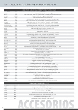 ACCESORIOS DE MEDIDA PARA INSTRUMENTACIÓN DE HT
ACCESORIOS, CABLES Y PUNTAS DE PRUEBA PROFESIONALES
Modelo Cod. Descripción
4312-2 3024 Puntas de prueba Profesionales ø 4mm (roja y negra)
4413-2 3033 Puntas prueba Profes. ø 4mm (roja y negra) conector acabado 90° para instrumentación HT/GEF
KIT4000A 5703000 Puntas de prueba (roja y negra) con punta ﬁna larga
P7602 3025 Puntas de prueba (roja-negra) para pinza HT7602
402-IEC 3037 Punta de prueba de seguridad para conectores de 4mm, punta ﬁna. (roja o negra)
404-IEC 3038 Punta prueba seguridad para conectores 4mm, punta gruesa.(roja,negra,verde o azul)
KITGSC5 3054 Juego cables ﬂexibles azul, negro, verde, rojo + 4 cocodrilos + 2 puntas pruebas
UNIVERSALKIT 3013 Juego de cables ﬂexibles azul, negro, verde + 3 cocodrilos + punta de prueba
UNIVERSALKITG3 3026 Conjunto de 4 cables, negro, verde, rojo y azul + 4 cocodrilos + 3 puntas de prueba
UNIVERSALKITCOMBI 3027 Conjunto de 3 cables, negro, verde y azul + 3 cocodrilos + 3 puntas de prueba
A2010 3029 Juego cables negro y azul con cocodrilo + puntas de prueba
C2033X 3014 Cable Shucko de tres hilos.
C2034 3010 Cable Shucko de cuatro hilos.
C7000/5 3048 2 Cables de medida dobles de L=5m + cocodrilos para la medida de 10 A (GSC57)
C7000/10 3049 2 Cables de medida dobles de L=10m + cocodrilos para medidas de 10 A (GSC57)
425 3040 Conjunto de 2 puntas de prueba, 2 cables de medida, 2 pinzas de prueba
44100 3039 Conjunto base de cables y puntas de medida para multímetro
44700 3041 Conjunto base para osciloscopio
4717-S-IEC-100 3035 Punta de prueba de seguridad con punta retráctil. (rojo, negro, azul)
5004-IEC 3036 Cocodrilo aislado 20A máx. 4mm. (rojo, negro, verde o azul)
6007-IEC 3032 Pinza de prueba ﬂexible (6A) adaptable a cables de prueba 4mm.
6009-IEC 3031 Pinza de prueba rígida (20A) adaptable a cables de prueba 4mm.
HT-SEE 2013 Sonda electrostática para la medida de aislamiento de suelos y paredes (según R.E.B.T. 2002)
KITHT2234 3999 Conjunto accesorios para tacómetro HT2234-N
B80 2006 Estuche ﬂexible para multímetros
T10 2007 Adaptador para multímetros a sonda de temperatura tipo K
HTFLEX 35 2035 Pinza ﬂexible hasta 3000 ACA Ø 274mm.
HT-CVQ 2045 Comprobador del dispositivo de vigilancia del nivel de aislamiento en quirófanos (según R.E.B.T. 2002)
TP710 3004 Tapa de pilas para HT710 y HT712
P711EU 3005 Punta de prueba para HT710 y HT712
ABNACON 3077 Adaptador de 2 bananas de 4mm. a conector Hipertac
NOCANBA 3078 Adaptador de conector Hipertac a bananas de 4mm.
C232NG1 3020 Cable serie para instrumentos con salida RS232.
6050MARKER 3055 Unidades Remotas LAN (de nº 2 a nº 4) para Quicklan HT6050
REM 3076 Unidad Remota LAN simple (desde nº 3 a nº 8) para Quicklan HT6055 y M75
REM38 3075 6 Unidades Remotas LAN (de nº 3 a nº 8) para Quicklan HT6055 y M75
A0056 2032 Alimentador de red 110V/60Hz para PQA / SOLAR / VEGA78 (ECORAEE 0.04€)
A0055 2034 Alimentador de red 230V/50Hz para PQA / SOLAR / VEGA78 (ECORAEE 0.04€)
SW39 8009 Programa de gestión para multímetro digital profesional HT39 TRMS
KITTERRC-HT 2005 Conjunto de 4 picas + cables + cocodrilos + bolsa de transporte para la medida de Tierras
CABLE C2001 8002 Cable RS232 / Óptico para serie 400 / 2000 / GSC
TOPVIEW 8013 Programa de gestión para Windows 7
C2007 8007 Cable USB para PQA/VEGA78/SOLAR
PT300N 2051 Sonda temperatura para instrumentación SOLARES
HT4004P 2056 Pinza estándar no alimentada para corriente CC con escalas de 10A/100A
SONDAS DE TEMPERATURA TIPO K
Modelo Cod. Descripción
TK100 1808 Termopar simple de –20 a 200ºC Aire / Gas / Ambiente
TK105 1807 Para superﬁcies / contacto de –20 a 400ºC
TK107 1801 Para aire-gas / ambiente de –40 a 800ºC
TK108 1802 Para líquidos o sustancias semisólidas de –40 a 800ºC
TK109 1803 Para temperatura interna: líquidos, sólidos, alimentos de –40 a 800ºC
TK110 1804 Para superﬁcies / contacto de –40 a 400ºC
TK111 1805 Para superﬁcies / contacto con punta a 90º de –40 a 400ºC
48
 
