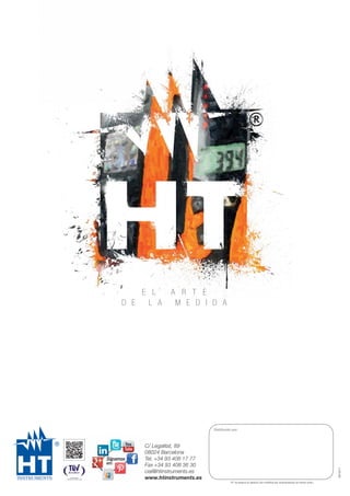 Distribuido por:
HT se reserva el derecho de modificar las características sin previo aviso.
AR1617
C/ Legalitat, 89
08024 Barcelona
Tel. +34 93 408 17 77
Fax +34 93 408 36 30
cial@htinstruments.es
www.htinstruments.es
®
E L A R T E
D E L A M E D I D A
 