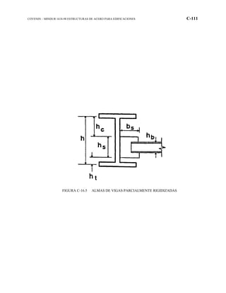COVENIN – MINDUR 1618-98 ESTRUCTURAS DE ACERO PARA EDIFICACIONES C-111
FIGURA C-16.5 ALMAS DE VIGAS PARCIALMENTE RIGIDIZADAS
 