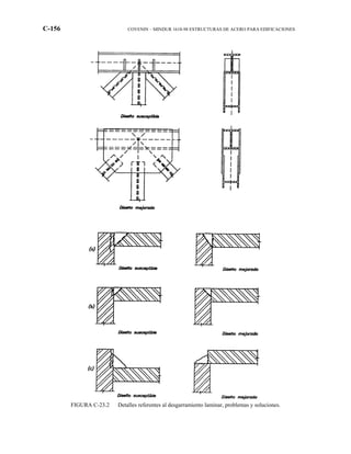 C-156 COVENIN – MINDUR 1618-98 ESTRUCTURAS DE ACERO PARA EDIFICACIONES
FIGURA C-23.2 Detalles referentes al desgarramiento laminar, problemas y soluciones.
 
