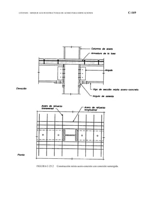 COVENIN – MINDUR 1618-98 ESTRUCTURAS DE ACERO PARA EDIFICACIONES C-169
FIGURA C-25.2 Construcción mixta acero-concreto con conexión sumergida.
 