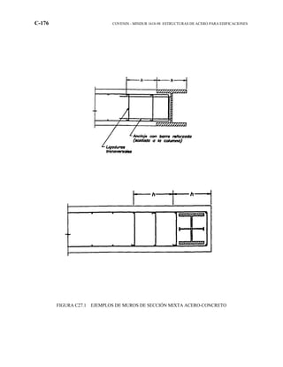 C-176 COVENIN - MINDUR 1618-98 ESTRUCTURAS DE ACERO PARA EDIFICACIONES
FIGURA C27.1 EJEMPLOS DE MUROS DE SECCIÓN MIXTA ACERO-CONCRETO
 