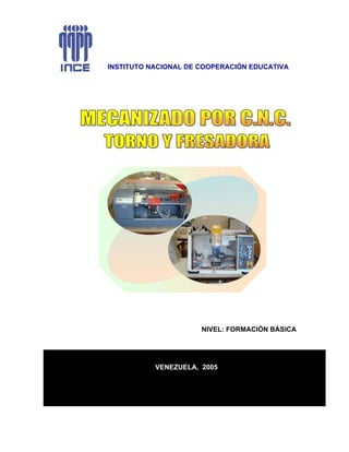 INSTITUTO NACIONAL DE COOPERACIÓN EDUCATIVA




                      NIVEL: FORMACIÓN BÁSICA




           VENEZUELA, 2005
 