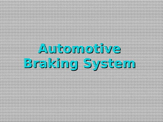 Automotive
Braking System

 