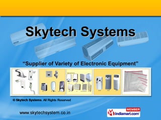 Skytech Systems “ Supplier of Variety of Electronic Equipment” 