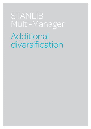STANLIB
Multi-Manager
Additional
diversification
 