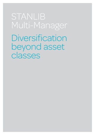 STANLIB
Multi-Manager
Diversification
beyond asset
classes
 