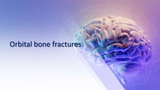 Orbital bone fractures
 
