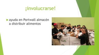 ¡involucrarse!
 ayuda en Portwall almacén
a distribuir alimentos
 