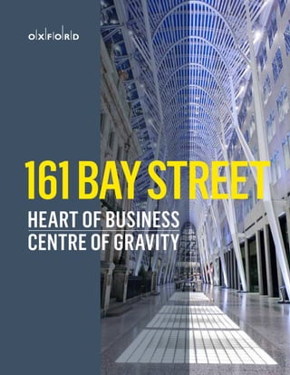 1
Centre of Gravity
Heart of Business
161BayStreet
 
