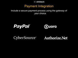 Include a secure payment process using the gateway of
your choice
Payment Integration
 