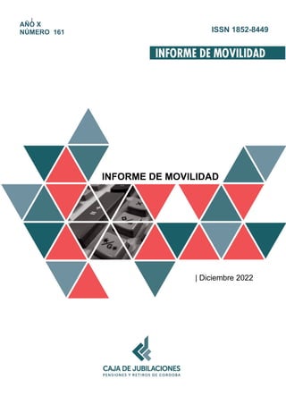 |
INFORME DE MOVILIDAD
| Diciembre 2022
AÑO X
NÚMERO 161 ISSN 1852-8449
 