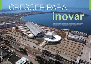 |REVISTAPETROBRAS|OUTUBRO2010
9
|REVISTAPETROBRAS|OUTUBRO2010
8
CAPA
CAPA
CRESCER PARA
inovarNOVAS INSTALAÇÕES DO CENPES E DE SEUS PARCEIROS NA INDÚSTRIA E NA
ACADEMIA TRANSFORMAM O PARQUE EXPERIMENTAL BRASILEIRO DE
ENERGIA EM UM DOS MAIS BEM EQUIPADOS DO MUNDO
BANCODEIMAGENSPETROBRAS
 