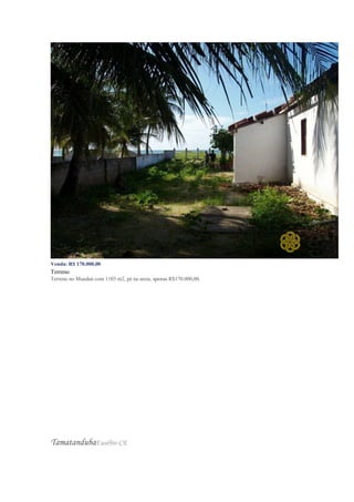 Venda: R$ 170.000,00
Terreno
Terreno no Mundaú com 1103 m2, pé na areia, apenas R$170.000,00.
TamatandubaEusébio-CE
 