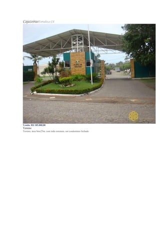 CajazeirasFortaleza-CE
Venda: R$ 185.000,00
Terreno
Terreno, área 8mx25m, com toda estrutura, em condomínio fechado
 