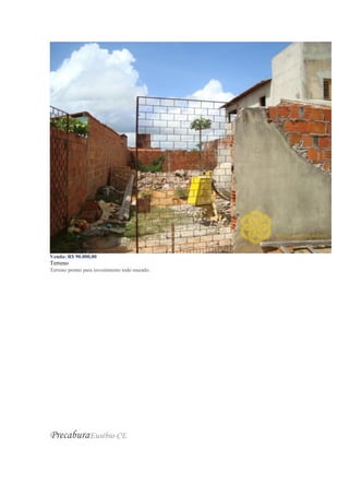Venda: R$ 90.000,00
Terreno
Terreno pronto para investimento todo murado.
PrecaburaEusébio-CE
 