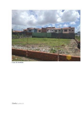 Venda: R$ 100.000,00
TimbuEusébio-CE
 
