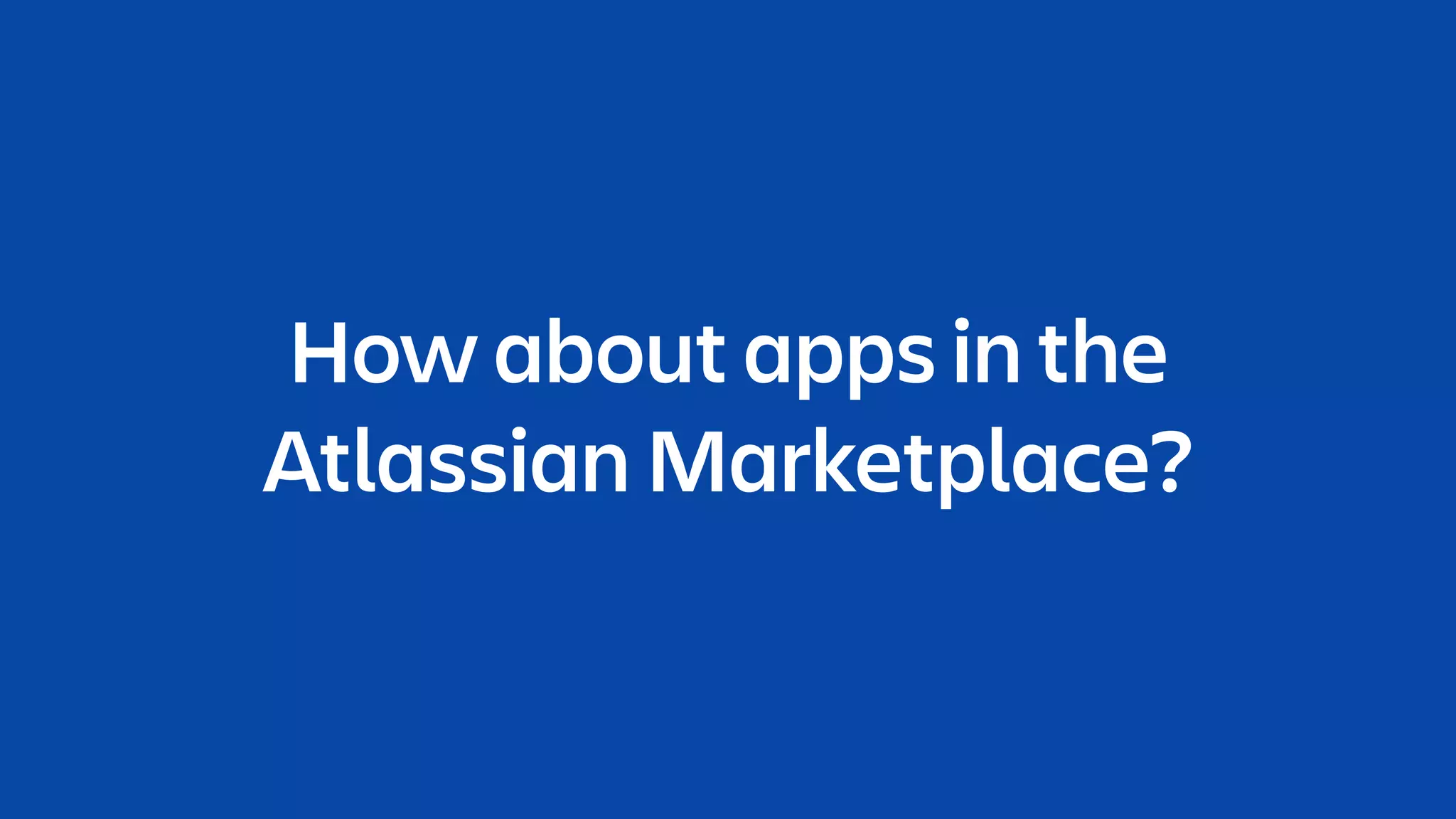 How about apps in the
Atlassian Marketplace?
 
