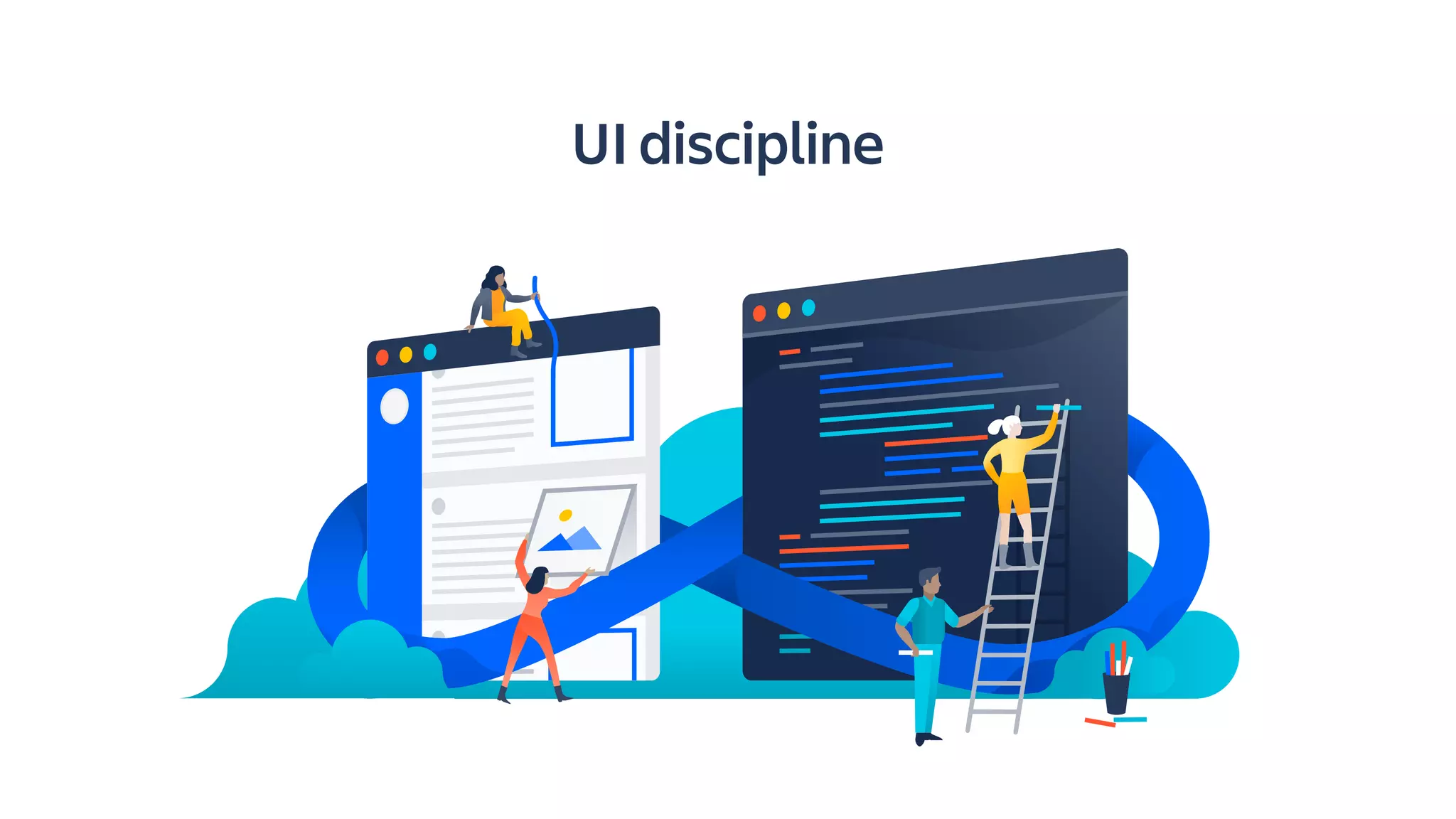 UI discipline
 