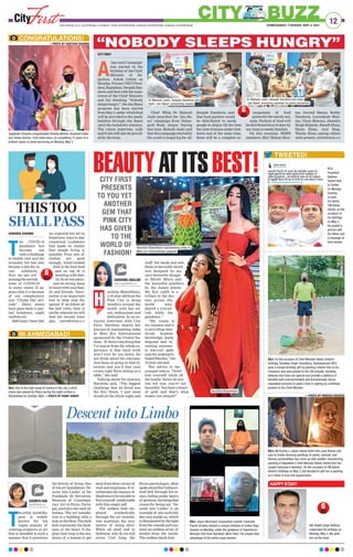 12
AHMEDABAD | TUESDAY, MAY 4, 2021
www.firstindia.co.in I www.firstindia.co.in/epaper/ I twitter.com/thefirstindia I facebook.com/thefirstindia I instagram.com/thefirstindia
CITY BUZZ
GET VACCINATED
STAY MASKED
TWEETED!
RCA
President
Vaibhav
Gehlot took
to Twitter
on Monday
evening
to wish
his father,
CM Ashok
Gehlot, on the
occasion of
his birthday
on May 3.
He posted a
picture with
his father and
a message of
best wishes.
RAJ: Ajit Kumar, a Jaipur-based artist who uses flames and
soot to create stunning paintings of plants, animals, and
famous personalities has come up with another mesmerizing
painting of Rajasthan’s Chief Minister Ashok Gehlot that has
caught everyone’s attention. On the occasion of CM Ashok
Gehlot’s birthday on May 3, Ajit decided to gift him a painting
as a token of love and appreciation.
RAJ: On the occasion of Chief Minister Ashok Gehlot’s
birthday, Sandeep Singh Chaudhary, Spokesperson AICC
gave a unique birthday gift by planting a Neem tree at his
residence and sent wishes to the CM virtually. Sandeep
believes that trees are special and provide a plethora of
benefits both environmentally and economically, hence
requested everyone to plant a tree or sapling as a birthday
present to the Chief Minister.
—PHOTO BY MUKESH KIRADOO
BEAUTYATITSBEST!
arshita Bhambhani,
a19-year-oldfromthe
Pink City is doing
wonders around the
world, with her tal-
ent, enthusiasm and
dedication. In an ex-
clusive interview with City
First, Harshita shared her
journeyof representing India
in Miss Eco International
sponsored by the United Na-
tions.“If there’sanythingthat
I’ve learnt from the whole ex-
perience is that hard work
won’t ever let you down. Do
not think about the outcome.
Just keep on going in that di-
rection and you’ll find your
crown right there sitting on a
table,” she said.
Talking about the journey,
Harshita said, “The biggest
challenge that we faced was
the Eco Dress. I and mom
would sit the whole night and
stuff the mask and sew
themontheoutfitwhich
was designed by my
very favourite design-
er Shruti Misra and
the beautiful jewellery
by the Aasan jewels.
My Eco outfit is a
tribute to the doc-
tors across the
world who
played a crucial
role while the
pandemic.”
“My vision is
my mission and it
is providing men-
strual hygiene
knowledge, waste
disposal and in-
venting extreme-
ly low-cost pads
onlyforunderpriv-
ilegedfemales,”the
19-year-old said.
Her advice to the
youngeronesis,“Never
lose yourself while all
the hustle. Never let any-
one tell you, you’re not
beautiful. You have a heart
of gold and that’s what
makes you unique!”
CITY FIRST
PRESENTS
TO YOU YET
ANOTHER
GEM THAT
PINK CITY
HAS GIVEN
TO THE
WORLD OF
FASHION!
H
KARISHMA GWALANI
karishma.gwalani@firstindia.co.in
THIS TOO
SHALL PASS
SUNANDA SHARMA
T
he COVID-19
pandemic has
become not
onlyachallenge
to health care and the
economy but has also
become a test for so-
cial solidarity
.
Now we are wit-
nessingthesecond
wave of COVID-19
in many states. It ap-
pears that it is because
of our complacency
and “Chalta Hai atti-
tude”. Many states
have gone back to par-
tial lockdown, night
curfews etc.
2020 hasn’t been like
we expected but we’ve
found new ways to stay
connected. Lockdown
had made us realise
that simple living is
possible. Four sets of
clothes are good
enough, home-cooked
food is the best food
and on top of it
bonding with fam-
ily
. So do not panic,
just be strong, keep
intouchwithyourfam-
ily and friends. Vacci-
nation is an important
tool to help stop the
spread. If we follow all
the laid rules, time is
not far wherein we will
beat the second wave
also.  cityfirst@firstindia.co.in
IN AHMEDABAD!
GUJ: Due to the high surge of Corona in the city, a strict
check was placed by Police during the night curfew in
Ahmedabad on Sunday night. —PHOTO BY HANIF SINDHI
IAS Shakti Singh Rathore
celebrated his birthday on
Monday, May 3. We wish
him all the best!
HAPPY B’DAY!
RAJ: Jaipur Municipal Corporation Greater Councilor
Piyush Kiradoo started a unique initiative of online Yoga
classes on Monday, under the guidance of Yogacharya
Niranjan Dev from Haridwar. More than 100 people took
advantage of the online yoga session.
Descent into Limbo
T
heartist,AnishKa-
poor is widely
known for his
vague manner of
creating sculptors or art
that is installed in such a
manner that it questions
the brevity of living. One
of hisartinstallation‘De-
scent into Limbo’ at the
Fundação de Serralves,
Museum of Contempo-
rary Art in Porto, Portu-
gal, portrays one such di-
lemma. The art installa-
tion is a building with a
holeonthefloor.Thedark
hole represents the dark-
ness of the heart. It dis-
plays how long is the ten-
dency of a human to get
awayfromtheircornerof
void and emptiness. It re-
verberates the essence of
bleaknesstobenotableto
findyourself comfortable
with this empty self.
The endless hole dis-
played symbolically
through the art installa-
tion questions the very
motive of being alive.
When all shall end in
darkness, why do we still
strive. Carl Jung, the
Swiss psychologist, often
spokeabouttheUndiscov-
ered Self through his es-
says, hiding under layers
of pretense,thebeingthat
craves for being out. ‘De-
scent into Limbo’ is an
example of one such hid-
den soul inside us, which
isilluminatedbythelight
from the outside and con-
tains an endless array of
doubts from the inside.
The endless black hole.
SUSHMITA AIND
cityfirst@firstindia.co.in
Harshita Bhambhani
Harshita Bhambhani representing India in
Miss Eco International pageant
CITY FIRST
A
‘JanrasoiCampaign’
was started on the
birthdayof theChief
Minister of Ra-
jasthan, Ashok Gehlot on
Monday
. Former NSUI Presi-
dent,Rajasthan,DeepakDan-
doriasaidthatwiththeinspi-
ration of the Chief Minister
and his thinking “Nobody
sleepshungry”,theJanRasoi
program has been started
fromMay3,underwhichfood
will be provided to the needy
families through Jan Rasoi
until the lockdown remains.
The ration materials, milk
and fruits will also be provid-
ed by the team.
Chief Whip Dr Mahesh
Joshi launched the ‘Jan Ra-
soi’ campaign from Nahar-
garh Road, Jaipur. During
this time, Mahesh Joshi said
that this campaign started by
the youth is inspiring for all.
Deepak Dandoria said
that food packets would
be distributed to needy
people in Jaipur till the time
the state remains under lock-
down and at the same time,
there will be a complete ar-
rangement of food
grainsfortheunrulyani-
mals. Packets of food will
bedistributeddoortodoorby
our team to needy families.
On this occasion, RMRS
members, Shiv Mohan Shar-
ma, Govind Meena, Bobby
Dandoria, Laxmikant Shar-
ma, Vinay Sharma, Jitendra
Singh Rajawat, Shoaib Khan,
Hasin Khan, Aziz Baig,
Wasim Khan among others
were present.cityfirst@firstindia.co.in
“NOBODY SLEEPS HUNGRY”
Dr Mahesh Joshi, Deepak Dandoria and
team ‘Jan Rasoi‘ presenting masks
Dr Mahesh Joshi, Deepak Dandoria and team
‘Jan Rasoi‘ providing sanitiser to police personnel
CONGRATULATIONS!
Jagdeesh Chandra congratulated Shweta Mishra, Assistant Editor
and Senior Anchor- First India news, on completing 12 years of a
brilliant career in news anchoring on Monday, May 3.
—PHOTO BY SANTOSH SHARMA
 