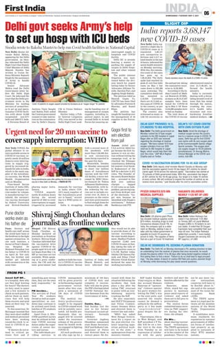 Amreli BJP MP...
to a hospital, then why
are they kept waiting
for hours? The doctors
on duty need to spare
just a few minutes to
check on such patients,
advise them on medi-
cines that will help
them recover, and send
them on their way,” he
asserted.
To this assertion, Dr
Borisagar insisted that
they were short-staffed
and medical personnel
have been working
round-the-clock to at-
tend to COVID-19 pa-
tients.
“If doctors do not at-
tend to critical pa-
tients first and if
something goes wrong
then, they are the ones
held responsible,” he
said.
PM decides...
The services of Final
Year PG students
(broad as well as super-
specialities) as resi-
dents may continue to
be utilised until fresh
batches of PG students
have joined.
Apart from it, BSc/
GNM-qualified nurses
may be utilised in full-
time COVID nursing
duties under the super-
vision of senior doc-
tors and nurses.
The individuals pro-
viding services in
COVID management
will be given priority
in forthcoming regular
government recruit-
ments after they com-
plete a minimum of
100 days of COVID
duty.
The medical stu-
dents/professionals
sought to be engaged
in COVID-related work
will be suitably vacci-
nated. All health pro-
fessionals thus en-
gaged will be covered
under the insurance
scheme of the govern-
ment for health work-
ers engaged in fighting
COVID-19.
All such profession-
als who sign up for a
minimum of 100 days
of COVID duty and
complete it success-
fully will also be given
the PM’s distinguished
COVID National Ser-
vice Samman from the
Government of India. 
 —PTI
Centre, Guv...
had Sunday lost the
seat to her former
lieutenant-turned-ad-
versary Suvendu
Adhikari.
Governor Jagdeep
Dhankhar summoned
state Home Secretary,
DGP and Kolkata Com-
missioner of Police
and directed them to
restore peace. He dis-
cussed with them the
situation following the
incidents that took
place a day after the
ruling TMC returned
to power with an over-
whelming majority
crushing the BJP.
He also separately
met DGP P Nirajnayan
and Police Commis-
sioner Soumen Mitra
and directed them to
restore law and order.
“MHA has asked
West Bengal Govern-
ment for a report on
the post-election vio-
lence targeting oppo-
sition political work-
ers in the state,” a
spokesperson from the
ministry tweeted.
BJP leader Kailash
Vijayvargiya on Mon-
day accused Mamata
Banerjee of “sponsor-
ing” violence against
his party workers fol-
lowing the TMC’s win
in the state polls, and
asserted the results
cannot be deemed a
setback for the saffron
party as it has made
“ u n p r e c e d e n t e d ”
gains despite the de-
feat.
Vijayvargiya, who is
in West Bengal, said
BJP president J P Na-
dda will be on a two-
day visit to the state
from Tuesday as an
expression of solidar-
ity with the party
workers and meet the
families affected by the
violence.
Banerjee, mean-
while, urged her sup-
porters to maintain
peace amid reports of
violence and asked
them not to fall prey to
provocations.
The central forces
committed many atroc-
ities on TMC support-
ers during the elec-
tions, she alleged.
Fin Min...
about sharing vaccine-
based technologies.
The TRIPS agreement
will have to be looked
at in the context of the
pandemic. There can-
not be any more vac-
cine nationalism,
countries will have to
be flexible about it,”
she said at the annual
meet of the Asian De-
velopment Bank
(ADB).
The TRIPS agree-
ment is a legal pact be-
tween all the member
nations of the World
Trade Organization
(WTO).
It establishes mini-
mum standards for
regulation by national
governments of differ-
ent forms of intellec-
tual property as ap-
plied to nationals of
other WTO member
nations.
FROM PG 1
INDIA
AHMEDABAD | TUESDAY, MAY 4, 2021
06
www.firstindia.co.in I www.firstindia.co.in/epaper/ I twitter.com/thefirstindia I facebook.com/thefirstindia I instagram.com/thefirstindia
New Delhi: Senior Ad-
vocate Rahul Mehra,
appearing for the Delhi
government, on Mon-
day informed the Delhi
High Court that Deputy
Chief Minister of Delhi
Manish Sisodia has
written to Union De-
fence Minister Rajnath
Singh for the assistance
of Army to handle
COVID-19.
Senior Advocate
Mehra read the Delhi
Government letter be-
fore the Delhi High
Court. He informed the
court that the Delhi gov-
ernment wrote to the
Minister for lending
services of armed forc-
es to set up and opera-
tionalise COVID facili-
ties with about 10,000
oxygenated non-ICU
beds and 1000 ICU beds.
A Division Bench of
Justices Vipin Sanghi
and Rakha Palli asked
the Central government
counsel to take instruc-
tion on the communica-
tion by Delhi’s Deputy
CM to Union Defence
Minister.
Earlier today, a Pub-
lic Interest Litigation
(PIL) was moved in the
Delhi High Court seek-
ing for handing over of
management of oxygen
supplies, including lo-
gistical aspect, in and
around Delhi to Armed
Forces for ensuring un-
interrupted supply to
hospitals and COVID
facility
.
Delhi HC is already
hearing a matter re-
garding the supply of
oxygen in Delhi hospi-
tals and other related
issues.
The public interest
litigation was men-
tioned before the divi-
sion bench for urgent
listing today by Senior
Advocates Abhinav Va-
sisht, Sacchin Puri, and
Jagdeep Singh Bakshi.
The petition titled as
Manish Gupta Vs.
GNCTD has been filed
by advocates Praveen K
Sharma, and Kamil
Khan.
The petition has
sought for handing over
the management of 02
supplies to the Forces.
—ANI
Delhi govt seeks Army’s help
to set up hosp with ICU beds
Urgent need for 20 mn vaccine to
cover supply interruption: WHO
Sisodia wrote to Raksha Mantri to help run Covid health facilities in National Capital
Covid-19 patients on oxygen support provided by Gurdwara as an “oxygen langar” for patients.
New Delhi: India reg-
istered a slight dip in
COVID-19 cases as it
registered 3,68,147
new coronavirus in-
fections and 3,417 re-
lated deaths in the last
24 hours, informed the
union health ministry
on Monday morning.
With this, the cumula-
tive count of the cases
has gone up to
1,99,25,604. The daily
spike had reached its
peak of over four lakh
cases on May 1 but
came down to 392,488
cases yesterday. The
cumulative death toll
has mounted to
2,18,959. Currently,
there are 34,13,642 ac-
tive cases of COVID-19
in the country, as per
the government data.
The country also
witnessed as many as
3,00,732 recoveries in
the said period, taking
the cumulative recov-
eries to 16,29,3003.
According to the In-
dian Council of Medi-
cal Research (ICMR),
as many as 29,16,47,037
samples have been
tested for COVID-19
up to May 2. Of these
15,04,698 samples were
tested on Sunday
.
The total doses of
the COVID-19 vaccine
administered stand at
over 15,71,98,207, in-
formed the health
ministry
.
India is currently
dealing with a devas-
tating second Covid-19
wave that has swept
through the nation,
crushing the coun-
try’s health infra-
structure and over-
burdening frontline
medical workers. —ANI
India reports 3,68,147
new COVID-19 cases
SLIGHT DIP
Family members mourn the death of a COVID-19 victim
New Delhi: Delhi deputy chief minister Manish Sisodia on Monday said
that the vaccination against Covid-19 has begun 301 centres for benefi-
ciaries aged 18-44 across the national capital. “Vaccination has started at
76 schools of Delhi government today. With this, vaccination has begun
at 301 centres for the 18-45 age group. Our target is to make 10 centres
at every school. We will continue to expand the number of centres as we
receive more vaccines,” said Sisodia after his visit to vaccination centre.
New Delhi: The Delhi HC on Monday dismissed a PIL seeking direction to take
an undertaking from the receiver of plasma that once recovered, he would
donate the plasma within 14 to 28 days after being tested negative instead of
first asking them to find a donor. “Failure to do so shall lead to legal proceed-
ings,” the plea stated. A bench of Justice DN Patel and Justice Jasmeet Singh
on Monday while dismissing the plea raised several questions.
New Delhi: The Delhi government on
Monday rushed ten D-type oxygen
cylinders to the IBS hospital in Lajpat
Nagar after an SOS was received
regarding the shortage of medical
oxygen. “We have rushed 10 D-type
oxygen cylinders from our SOS
reserves to IBS hospital in Lajpat
Nagar, which would help them tide
over the crisis,” AAP MLA Raghav
Chadha said on Twitter.
Pune: Doctors and
health care staff across
the world have been at
the forefront in the fight
against coronavirus . In
one such instance, a
doctor at Pune’s Sanjee-
van Hospital Dr
Mukund Penurkar lost
his father to COVID-19
on April 26. Not only
that, his brother and
mother got infected
with coronavirus at the
same time.
Assam: Jailed anti-
CAA activist Akhil Go-
goi became the first As-
samese to win an elec-
tion without hitting the
campaign trail, as he
clinched the Sibsagar
constituency, defeating
his nearest rival Surab-
hi Rajkonwari of the
BJP by a decisive 11,875
votes. The founder of
the newly floated Raijor
Dal — arrested in Dec
2019 over sedition
charges — bagged
57,219 votes as an Inde-
pendent, garnering sup-
port from 46.06 per cent
of the electorate. “Go-
goi won because he
identified with People’s
sentiments,” Rahman
Barbhuiya told PTI.
New Delhi: US pharma giant Pfizer
has donated medical supplies worth
$70 million, including drugs to treat
Coronavirus disease (Covid-19), to
India, the company said in a state-
ment on Monday, adding it was in
talks with the Indian government to
expedite its Covid-19 vaccine ap-
proval in India. The supplies of items
that are a part of Covid-19 treatment.
New Delhi: Amid the shortage of
medical oxygen across the country
due to a massive surge in COVID-19
cases, Delhi has got its first COVID
care centre with its own oxygen plant
at the Commonwealth Games village
Sports complex. The oxygen plant
can supply oxygen to 18-20 patients
simultaneously. Dr Anurag Mishra,
Clinical Manager at the COVID care
centre, told ANI.
New Delhi: Indian Railways has
stated it has delivered 1125 Met-
ric Tonnes (MT) of Liquid Medical
Oxygen (LMO) in 76 tankers to vari-
ous states. It noted that 20 Oxygen
Expresses have completed their jour-
neys till now. The Indian Railways
added that currently 7 more loaded
Oxygen Expresses are carrying 422
MT (approx.) of LMO.
COVID-19 VACCINATION BEGINS FOR 18-45 AGE GROUP
DELHI HC DISMISSES PIL SEEKING PLASMA DONATION
DELHI GOVT PROVIDES 10 O2
CYLINDERS TO IBS HOSPITAL
Pune doctor
works even as
his father die
Gogoi first to
win election
from jail
PFIZER DONATES $70 MN
MEDICAL SUPPLIES
DELHI’S 1ST COVID CENTRE
WITH OWN OXYGEN PLANT
RAILWAYS DELIVERED
NEARLY 1125 MT OF LMO
Bhopal: CM Shivraj
Singh Chouhan on
Monday declared all
journalists as frontline
workers. Shivraj Singh
Chauhan informed that
the vaccination drive
against COVID-19 for
people aged 18 to 45 will
not begin from May 1 in
MP as vaccines are not
available. While speak-
ing at a press confer-
ence, the CM said the
state government had
spoken to both the coun-
try’s COVID-19 vaccine
manufacturers - Serum
Institue of India and
Bharat Biotech, and
were informed that
they would not be able
to provide doses of the
vaccine. According to
the state health depart-
ment, Madhya Pradesh
reported 12,662 new
COVID-19 cases on Sun-
day, taking the tally of
Covid positive cases to
5,75,706. Earlier today,
Odisha CM Naveen Pat-
naik and Bihar Chief
Minister Nitish Kumar
declared the same for
working journalists.
New York: COVAX, the
global alliance to en-
sure equitable access to
COVID-19 vaccines, ur-
gently needs 20 million
doses to cover interrup-
tions in supply trig-
gered by increased de-
mands for jabs in India,
which is the main sup-
plier of the AstraZene-
ca vaccines, the World
Health Organisation
said on Monday.
Pune-based Serum
Institute of India (SII),
the world’s largest vac-
cine-maker by volume,
is manufacturing Cov-
ishield, the coronavi-
rus vaccine developed
by Oxford University
and British-Swedish
pharma major Astra-
Zeneca.
“COVAX urgently
needs 20 million doses
during the second
quarter of 2021 to cover
interruptions in supply
triggered by increased
demands for vaccines
in India where COV-
AX’s main supplier of
the AstraZeneca prod-
uct is based,” accord-
ing to a WHO press re-
lease.
India is struggling
with a second wave of
the pandemic with
more than 3,00,000 dai-
ly new coronavirus
cases being reported in
the past few days.
Meanwhile, Sweden
on Monday announced
to share one million
doses of AstraZeneca
vaccine with the COV-
AX facility, a move wel-
comed by WHO Direc-
tor-General Dr Tedros
Adhanom Ghebreyesus.
Meanwhile, with In-
dia widening the vac-
cine net to include eve-
ryone over 18, there is
pressure on the centre
and state governments
to find enough doses for
everyone eligible. —PTI
Shivraj Singh Chouhan declares
journalist as frontline workers
Young beneficiaries pose after getting the first dose of COVID-19
vaccine in New Delhi on Monday. —PHOTO BY PTI
Shivraj Singh Chouhan
 