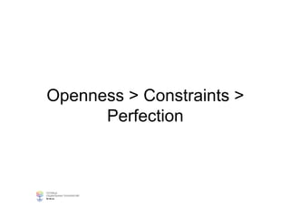 Openness > Constraints >
Perfection
 