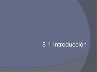 8-1 Introducción
 