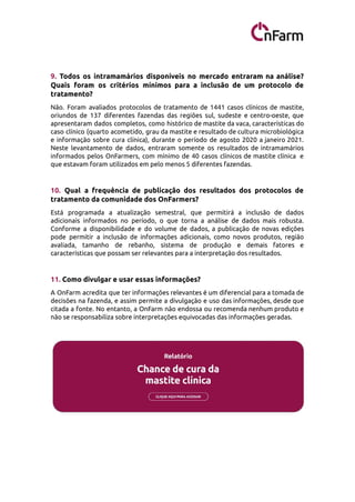 9. Todos os intramamários disponíveis no mercado entraram na análise?
Quais foram os critérios mínimos para a inclusão de ...