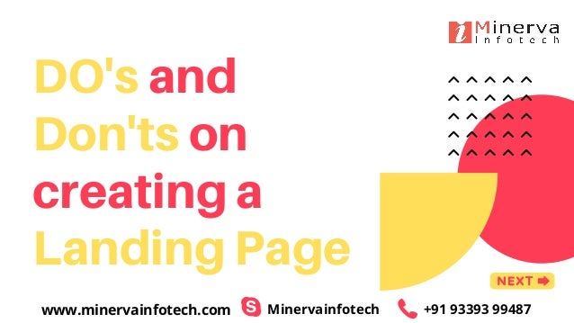 DO's and
Don'ts on
creating a
Landing Page
www.minervainfotech.com Minervainfotech +91 93393 99487
 