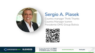 Sergio A. Piasek
Country manager Think Thanks
Country Manager Icomm
Presidente OMG Group Bolivia
 