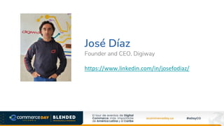 José Díaz
Founder and CEO, Digiway
https://www.linkedin.com/in/josefodiaz/
 