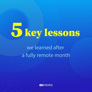 we learned after
a fully remote month


 