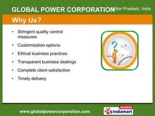 GLOBAL POWER CORPORATION Pradesh, India
                        Uttar

Why Us?
• Stringent quality control
  measures
• Cu...
