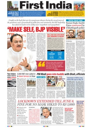 JAIPUR l MONDAY, MAY 24, 2021 l Pages 12 l 3.00 RNI NO. RAJENG/2019/77764 l Vol 2 l Issue No. 346
www.firstindia.co.in I www.firstindia.co.in/epaper/ I twitter.com/thefirstindia I facebook.com/thefirstindia I instagram.com/thefirstindia
OUR EDITIONS: JAIPUR, AHMEDABAD & LUCKNOW
13 DIE IN ITALY’S
MOUNTAIN CABLE
CAR CRASH
21 RUNNERS
KILLED IN HARSH
WEATHER IN CHINA
Rome: Thirteen people died and two children were seriously injured
Sunday when a cable car slammed into the side of a mountain in northern
Italy, emergency services said. The toll could rise further from the ac-
cident in Stresa, a resort town on the shores of Lake Maggiore in
Italy’s Piedmont region, the Alpine rescue service said on Twitter.
Beijing: Twenty-one people were killed after hail, freezing rain and high
winds hit runners taking part in a 100-kilometre cross-country mountain
race in China, state media said Sunday. One runner who had been missing
was found at 9:30 am, but “had already lost their vital signs”, state broad-
caster CCTV reported, citing the local rescue command headquarters.
‘MAKE SELF, BJP VISIBLE’
Caught on the back foot over its conspicuous absence during the second wave of
the pandemic and a groundswell of public fear and resentment, the BJP leadership
has asked its leaders to be visibly more “empathetic and sympathetic”
Jaipur: Caught on the
back foot over its con-
spicuous absence dur-
ing the second wave of
the pandemic and a
groundswell of public
fearandresentment,the
BJP leadership has
asked its leaders to be
visibly more “empathet-
ic and sympathetic”.
As part of this out-
reach, sources said,
party leaders have been
asked to step up their
“social activities” to en-
sure delivery of
m e d i c i n e s ,
availability
of hospital beds as well
as actively monitor the
ramping up of health
infrastructure, which
includes installation of
oxygen plants in gov-
ernment hospitals.
This comes when the
second wave is spread-
ing to rural areas and
the party has locked
horns with the Con-
gress alleging here’s an
attempt to malign the
image of the Centre. In
this context, it has high-
lighted what it called a
“toolkit” which the Con-
gress called fake and
Twitter flagged as “ma-
nipulated media.” On
Friday, the Centre told
Twitter that this tag-
ging was “prejudiced”
and should be removed.
“It’s true that a nega-
tive narrative against
the party Turn to P6
First India Bureau
Jaipur:AnFIRhasbeen
registered against BJP’s
National Vice President
Raman Singh and party
spokesperson Sambit
Patra in Chhattisgarh
for allegedly “forging”
the letterhead of AICC
Research Department
and printing “false and
fabricated” content.
They both have been
summoned for further
investigation, Raipur
Civil Lines Police SHO
RK Mishra said on Sun-
day
. “Today, we have
askedSambitPatratobe
present here in person
or via video conference.
The complaint was reg-
istered by Chhattisgarh
Pradesh Congress NSUI
president,” news agen-
cy ANI quoted Mishra
as saying.
The Congress has
also filed a complaint
with Delhi Police seek-
ing registration of an
FIR against BJP presi-
dent J P Nadda, Union
Minister Smriti Irani,
Sambit Patra, and BJP’s
National General Secre-
tary B L Santhosh.
On Tuesday, the BJP
had hit out at the Con-
gress over the alleged
toolkit of the opposi-
tion party, claiming it
wants to tarnish the im-
age of the country and
Prime Minister Naren-
dra Modi by calling the
new Covid-19 strain the
“India strain” or the
“Modi strain”.
The Congress had re-
torted accusing the BJP
of propagating a “fake
toolkit” to defame it. A
case for “spreading fake
news” and “promoting
enmitybetweenclasses”
was filed at Civil Lines
police station based on
the complaint of Akash
Sharma, state chief of
the National Students
Union of India.
Turn to P6
WE’LL ONLY DEAL WITH INDIAN
GOVT: MODERNA TO PUNJAB
Chandigarh: US pharmaceutical firm Moderna
has refused to send supplies of its Covid vaccine
directly to Punjab saying that, according to its
official policy, the company will deal only with
the Government of India. The Amarinder Singh
administration had reached out to all such manu-
facturers looking for direct purchases, officials
said. Punjab is exploring possibilities of floating
a global tender to procure vaccines from all pos-
sible sources, including Sputnik V manufacturer
Gamaleya Research Institute of Epidemiology and
Microbiology, Pfizer, and Johnson & Johnson.
This is a time when many have
lost their family members and
near ones. It’s time we soothe
their pain, ease their difficulties
and stand with them
—JP Nadda, BJP National President
INDIA
2,40,842
new cases
3,741
new fatalities
RAJASTHAN
6,521
new cases
113
new fatalities
CORONA CATASTROPHE
Raman Singh, Sambit
Patra summoned by
Chhattisgarh police
BJP leader Sambit Patra and ex-Chhattisgarh CM Raman Singh
LOCKDOWN EXTENDED TILL JUNE 8,
FINE FOR NO MASK HIKED TO RS 1,000
First India Bureau
Jaipur: The Gehlot govern-
ment on Sunday extended
‘three-tier public dicipline
lockdown’ in the state for 15
days till morning of 8 June as
per the recommendation by
the council of ministers and
experts on Saturday. The
weekend curfew has also
been extended and will be im-
posed from Friday afternoon
till Tuesday 5 am from May
28. On weekdays, the allowed
shops will open as per the
previous provision.
The state government also
increased the fine for not
wearing a face mask from Rs.
500 to Rs. 1,000. Chief Minis-
ter Ashok Gehlot said that
crowd gathering at the wed-
ding ceremony has been a
major reason for the spread
of the infection and in view
of this, on the advice of ex-
perts and suggestions of pub-
lic representatives, marriage
functions will remain post-
poned till June 30.
However, relaxation in
commercial activities may be
given from June 1 in districts
where the covid situation has
significantly improved.
All markets except dairy
and milk shops, mandis,
fruit-vegetable shops
Turn to P6, More on P3
Chief Minister Ashok Gehlot
l Weekend curfew
extended from
Friday afternoon to
Tuesday morning
from May 28
l Relaxation in
commercial activities
may be given from
June 1 in districts
where Covid situation
improves significantly
TWITTER ‘TOOLKIT’ ISSUE
GOVT PUTS PRICE
CAP ON BLACK
FUNGUS INJECTION
Jaipur: The Rajasthan Medical
Services Corporation Limited
fixed maximum price of
liposomal amphotericin-B
injection for the treatment of
mucormycosis (black fungus),
now an epidemic in the state.
The prices are Rs 5,271.20
for Sun Pharmaceutical, Rs
6,237 for Cipla, Rs 6,366.36
for Bharat Serum, and Rs
6,872.25 for injection of
Mylan. P3
CBSE 12TH EXAM
LIKELY IN JULY,
DATES ON JUN 1
New Delhi: The CBSE
board exam 2021
will most likely be
held in July, sources
confirmed the
decision taken at the
high-level meeting
chaired by Defence
Minister Rajnath
Singh. Education
Minister Ramesh
Pokhriyal will share
information about
format and exam
dates on June 1. The
option of holding
CBSE board exams
in 19 major subjects
found support from
many states.
Two Indore
sisters held for
online contacts
with ISI agents
Bhopal: The Indore po-
lice have detained two
sisters from the Mhow
cantonment on suspi-
cion of espionage after
they were allegedly
foundtobeintouchwith
two Pakistani nationals
suspected to be opera-
tives of that country’s
spyagency
,theInter-Ser-
vice Intelligence (ISI).
The police and Mili-
tary Intelligence are
probing the matter. The
women are now being
questioning and the cre-
dentials of their Paki-
stani contacts are being
verified, sources close to
the investigation said.
The sisters, aged 32 and
28, are school teachers
based in Dr Ambedkar
Nagar, better known as
Mhow, near Indore city
.
They have allegedly
been in touch with the
men from Pakistan for
over a year over social
media platforms
through fake identities,
the police allege. Their
cell phones and other
electronic equipment
have been seized, sourc-
es privy to the probe
disclosed. Turn to P6
3,000 RAF men called in
to block farmers in Hisar
PM Modi goes into huddle with Shah,officials
Hisar: Security has
been stepped up in Har-
yana’s Hisar district as
farmers have planned
to picket the residence
of a senior police offic-
er on Monday to protest
criminal cases filed
against more than 300
farmers who have been
on protest against the
centre’s new farm laws
since last November.
The Hisar Police have
registered cases against
350 farmers with charg-
es including attempt to
murder, rioting, unlaw-
fulassemblyandspread-
ing the coronavirus in-
fection after they pro-
tested in Hisar outside a
temporary COVID-19
hospital, disrupting
HaryanaChief Minister
Manohar Lal Khattar’s
plansof inauguratingit.
After the police regis-
tered the cases against
the protesters, the farm-
ers announced plans to
picket the Turn to P6
New Delhi: Prime Min-
ister Narendra Modi on
Sunday held a meeting
with senior government
officials and ministers
to review the prepara-
tions for the approach-
ing Cyclone Yaas. PM
Modi directed senior
officers to work in close
co-ordination with
states to ensure the safe
evacuation of people
from high-risk areas.
The meeting was also
attended by Union
Home Minister Amit
Shah, along with senior
government officials
and representatives
from the National Disas-
ter Management Au-
thority (NDMA), Secre-
taries from Telecom,
Power, Civil aviation,
Earth Sciences Minis-
tries to review prepara-
tions against the ap-
proachingCycloneYaas.
As per the statement
issued by the Prime
Minister’s office, PM
Modi also instructed all
concerned departments
to ensure timely evacu-
ation Turn to P6
‘Depression in BOB to cross
Odisha-WB coast on May 26’
New Delhi: A depres-
sion that formed over
east-central Bay of
Bengal at 11:30 am on
Sunday is expected to
intensify into cyclon-
ic storm ‘Yaas’ by
Monday, the Indian
Meteorological De-
partment stated. The
depression is 670 kilo-
metres away from
Digha in West Bengal.
According to IMD,
the cyclonic storm
will move north-
northwest and cross
the north Odisha-
West Bengal coast be-
tween Paradeep and
Sagar Island by the
evening of May 26 as
a ‘very severe cyclon-
ic storm’. “From May
25, Midnapore, How-
rah, Hooghly, North
24 Parganas and
South 24 Parganas in
West Bengal will face
rainfall. This will
turn into extremely
heavy rainfall, in-
cluding in Kolkata,
on May 26,” IMD said.
CYCLONE YAAS
Prime Minister Narendra Modi chaired a high level meeting to
review preparedness and planning to tackle Cyclone ‘Yaas’,
through video conferencing in New Delhi on Sunday.
 