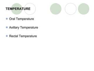 TEMPERATURE Oral Temperature Axillary Temperature Rectal Temperature 