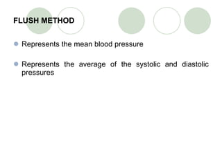 FLUSH METHOD Represents the mean blood pressure Represents the average of the systolic and diastolic pressures 